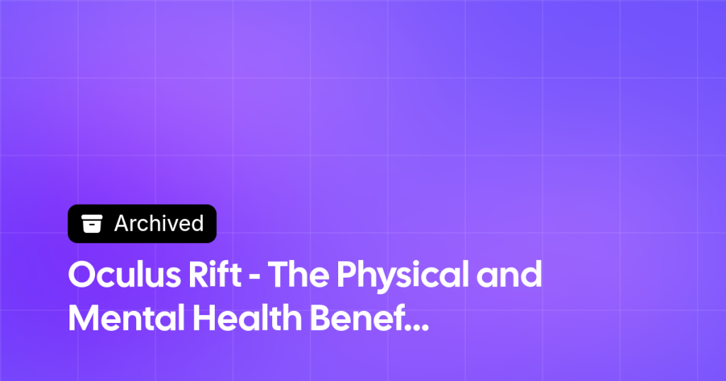 Thumbnail image for Oculus Rift - The Physical and Mental Health Benefits of Virtual Reality Gaming