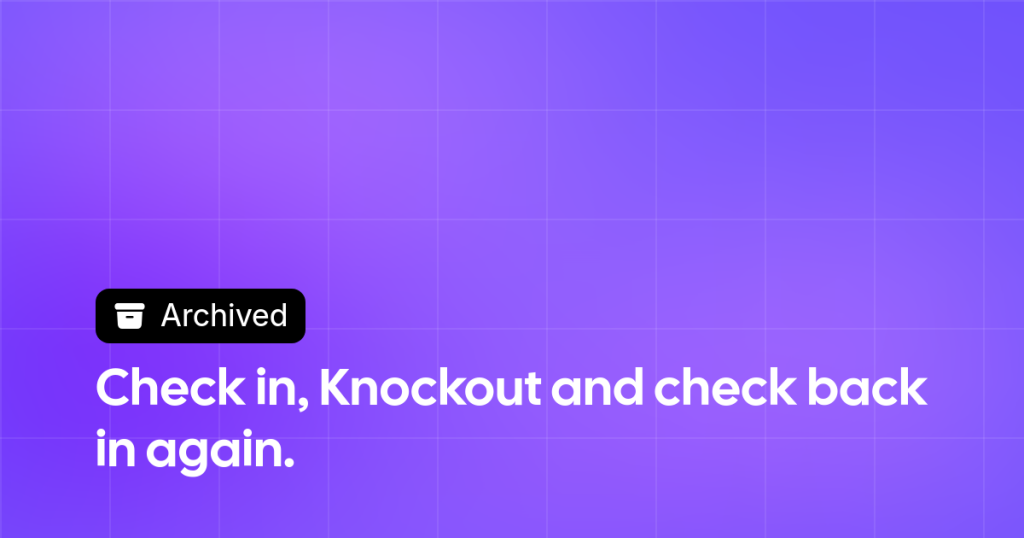 Thumbnail image for Check in, Knockout and check back in again.