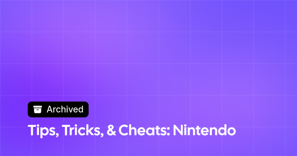 Thumbnail image for Tips, Tricks, & Cheats: Nintendo