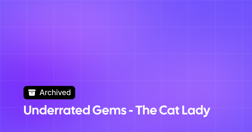 Thumbnail image for Underrated Gems - The Cat Lady