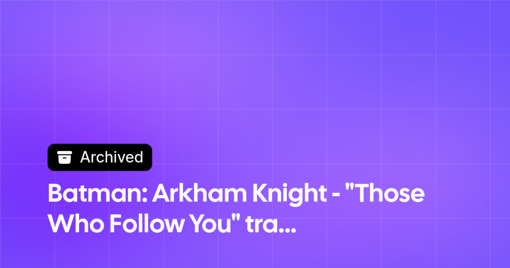 Thumbnail image for Batman: Arkham Knight - "Those Who Follow You" trailer