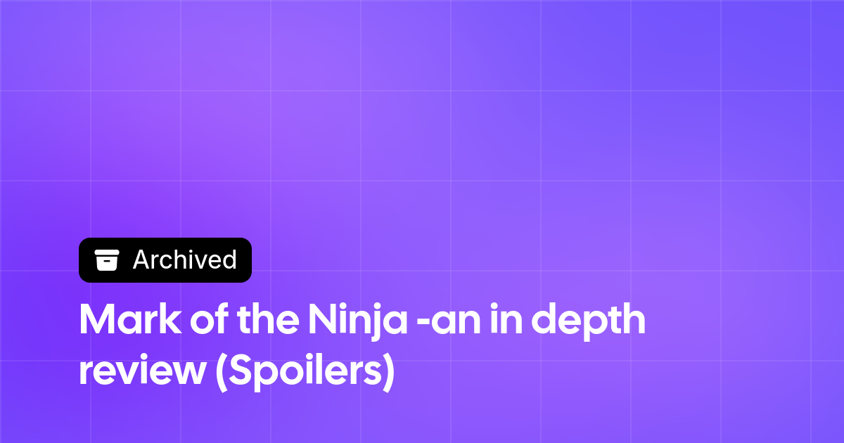 Thumbnail image for Mark of the Ninja -an in depth review (Spoilers)