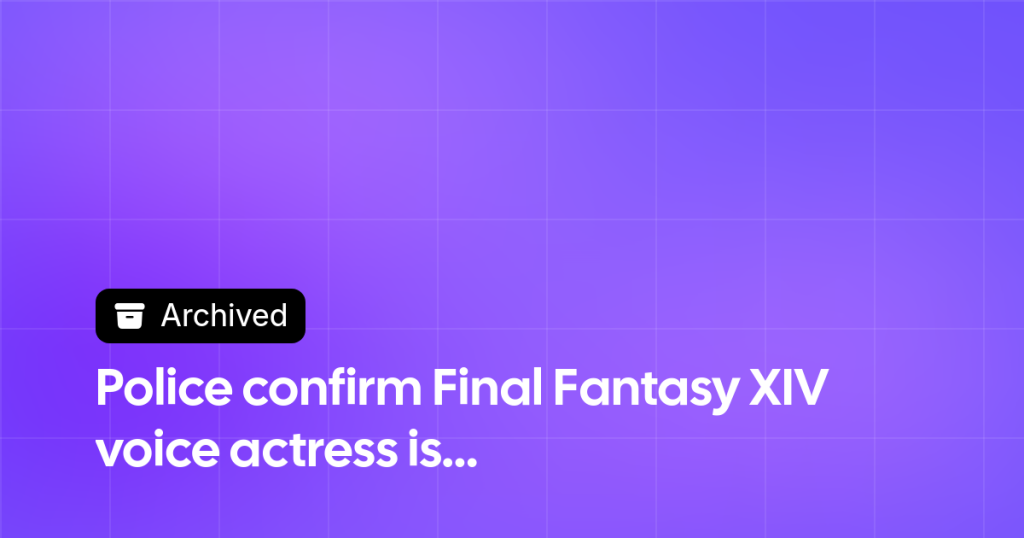 Thumbnail image for Police confirm Final Fantasy XIV voice actress is dead.