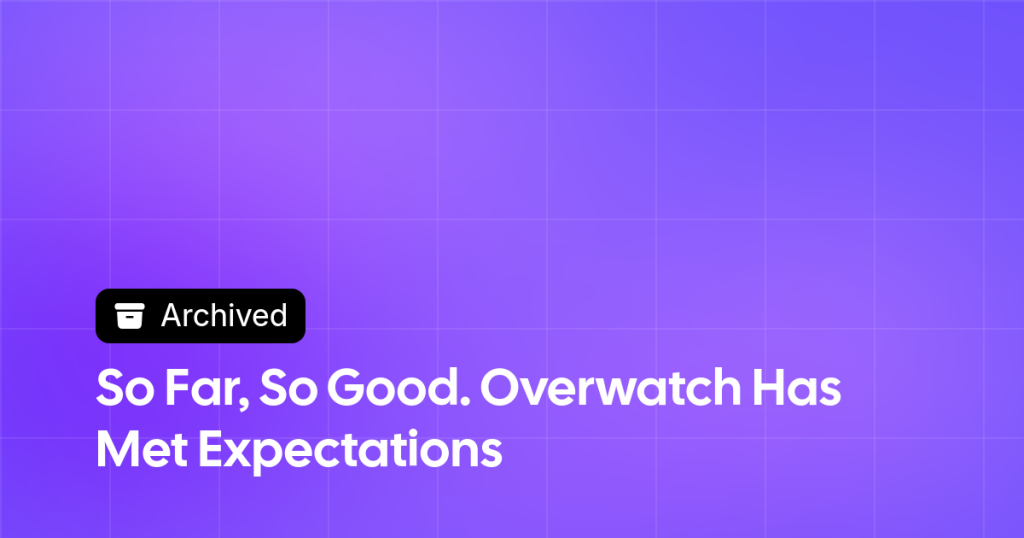 Thumbnail image for So Far, So Good. Overwatch Has Met Expectations