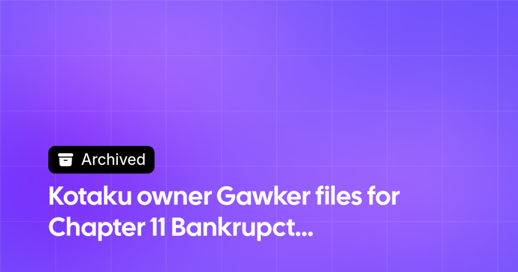 Thumbnail image for Kotaku owner Gawker files for Chapter 11 Bankrupcty