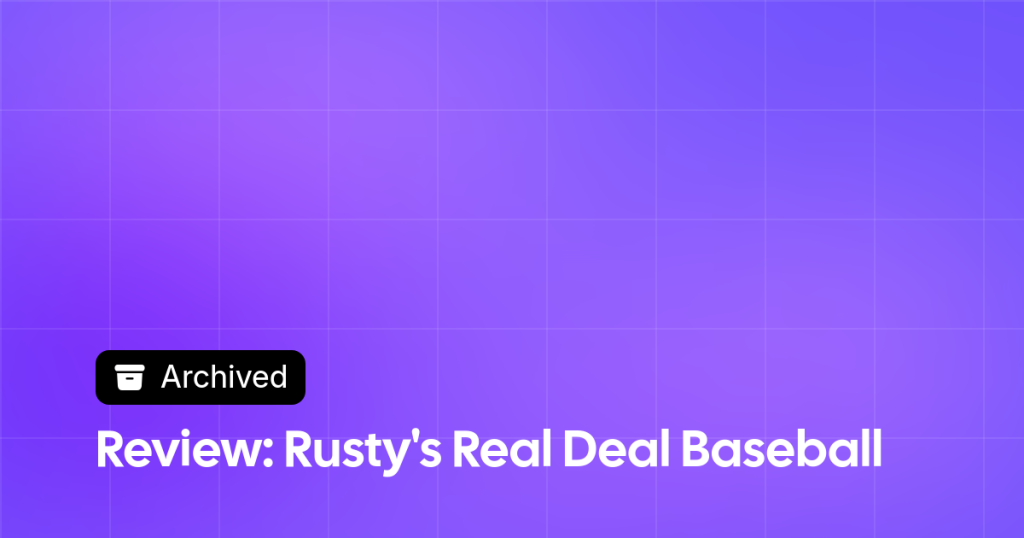 Thumbnail image for Review: Rusty's Real Deal Baseball