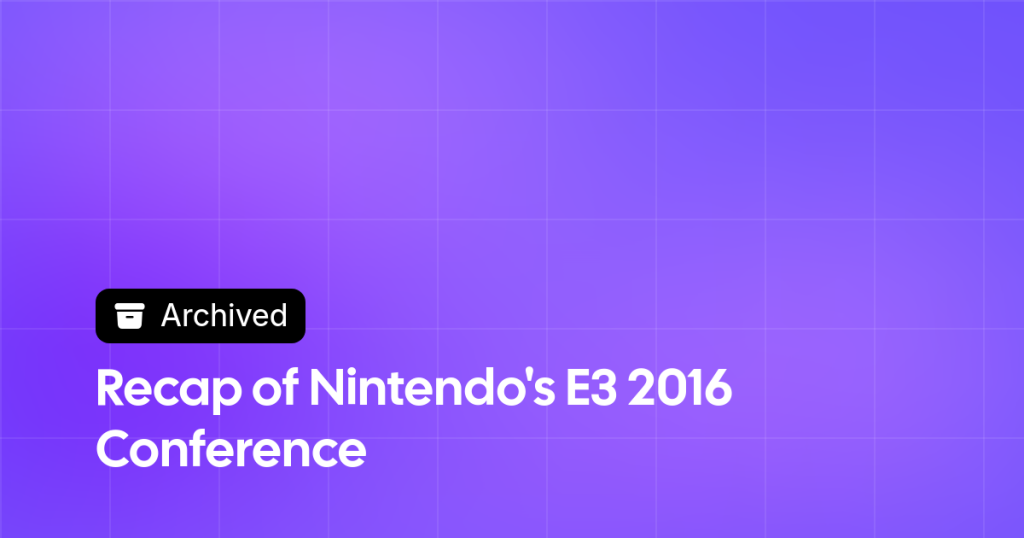 Thumbnail image for Recap of Nintendo's E3 2016 Conference