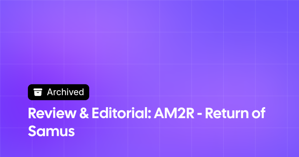 Thumbnail image for Review & Editorial: AM2R - Return of Samus
