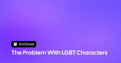 Thumbnail image for The Problem With LGBT Characters