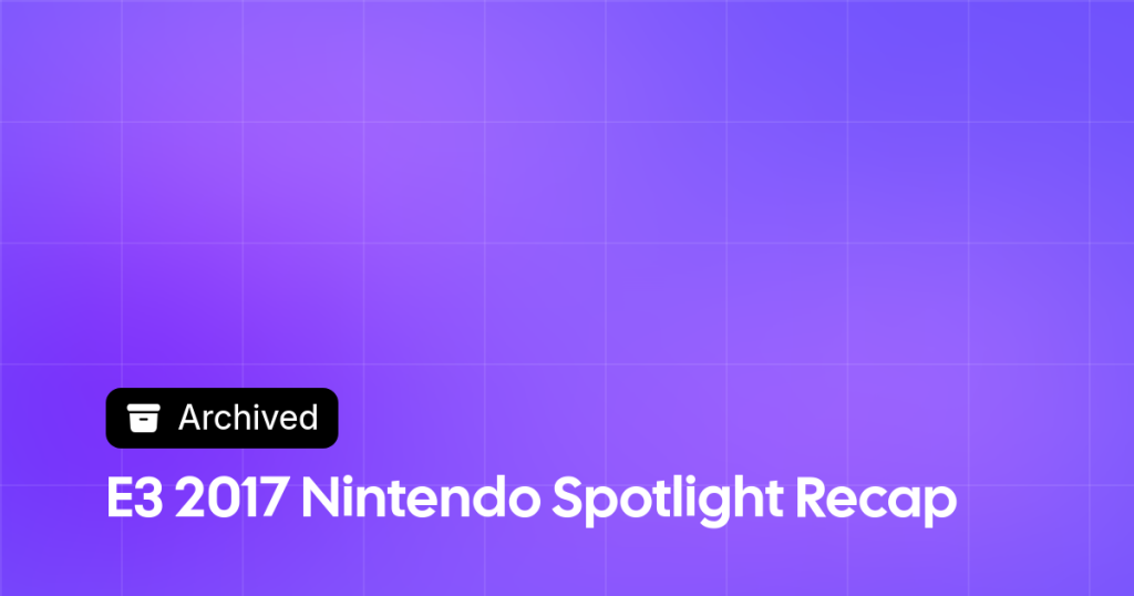 Thumbnail image for E3 2017 Nintendo Spotlight Recap