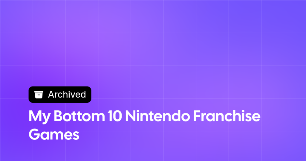 Thumbnail image for My Bottom 10 Nintendo Franchise Games
